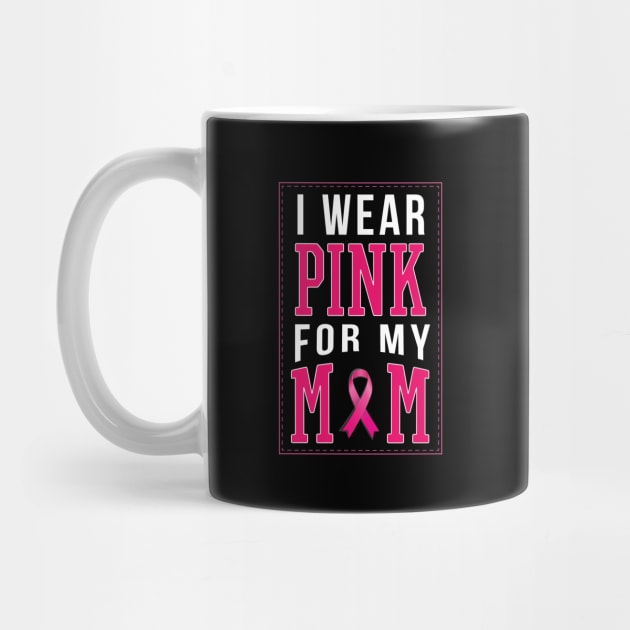 I Wear Pink For My Mom - Gift Cancer Support by giftideas